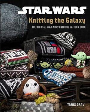 Star Wars: Knitting The Galaxy - The Official Star Wars Knitting Pattern Book