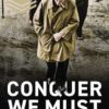 Conquer We Must: A Military History of Britain, 1914-1945
