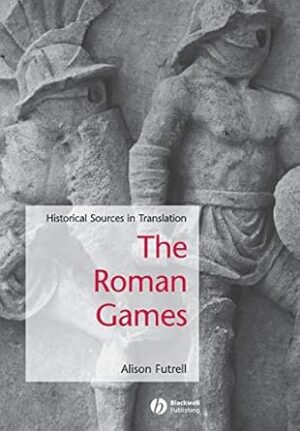 The Roman Games: Historical Sources in Translation
