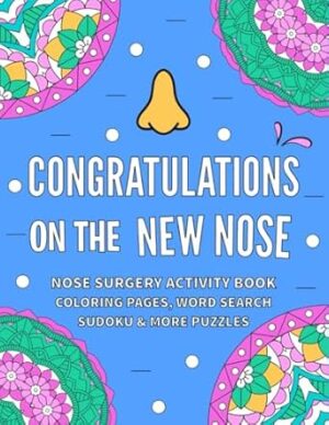 Nose Surgery Activity Book: Funny After Rhinoplasty & Nose Surgery Recovery Gift Idea For Stress Relief