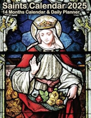 Saints Calendar 2025: 365 Saint Feast Days and Their Sacred Roles | Daily 14 Months Saints Planner 2025 V2