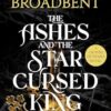 The Ashes and the Star-Cursed King: The heart-wrenching second book in the bestselling romantasy series Crowns of Nyaxia