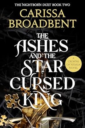 The Ashes and the Star-Cursed King: The heart-wrenching second book in the bestselling romantasy series Crowns of Nyaxia