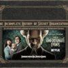 The Incomplete History of Secret Organizations: An Utterly Unreliable Account of Netflix's a Series of Unfortunate Events