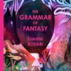 The Grammar of Fantasy: An Introduction to the Art of Inventing Stories