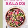Life-Changing Salads: 100 Plant-Based Salads and Dressings Beyond Your Wildest Greens