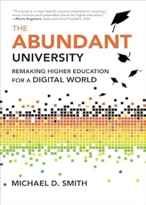 The Abundant University: Remaking Higher Education for a Digital World