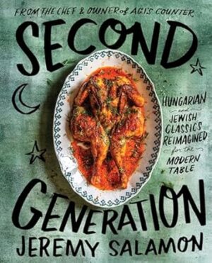 Second Generation: Hungarian And Jewish Classics Reimagined For The Modern Table