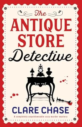 The Antique Store Detective: A completely unputdownable cozy murder mystery: 1
