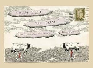 From Ted to Tom: The Illustrated Envelopes of Edward Gorey