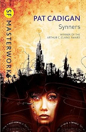 Synners: The Arthur C Clarke award-winning cyberpunk masterpiece for fans of William Gibson and THE MATRIX