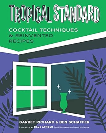 Tropical Standard: Cocktail Techniques & Reinvented Recipes
