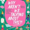 WHY AREN'T WE TALKING ABOUT THIS?!: An Inclusive Illustrated Guide to Life in 100+ Questions