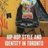 Hip-Hop Style and Identity in Toronto: Music Pedagogy from the Cypher