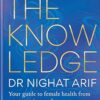 The Knowledge: Your guide to female health from menstruation to the menopause