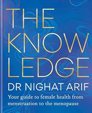The Knowledge: Your guide to female health from menstruation to the menopause