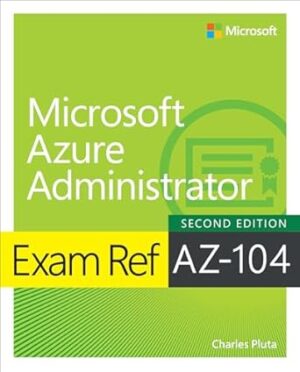 Exam Ref Az-104 Microsoft Azure Administrator