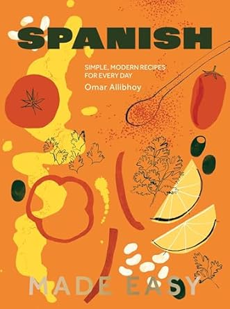 Spanish Made Easy: Simple, Modern Recipes for Every Day