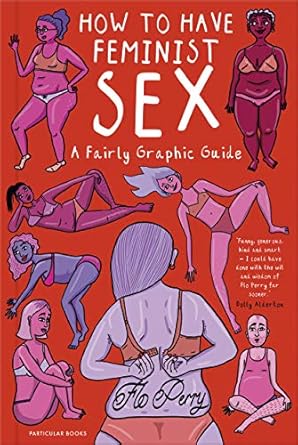 How to Have Feminist Sex: A Fairly Graphic Guide