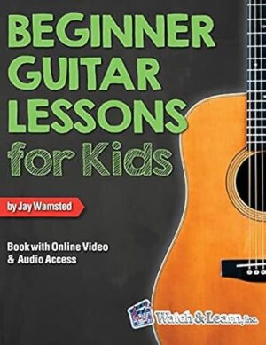 Beginner Guitar Lessons for Kids Book: with Online Video and Audio Access