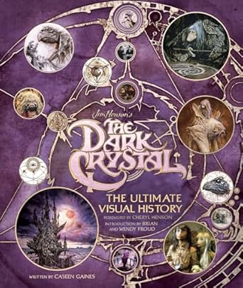 The Dark Crystal: The Ultimate Visual History