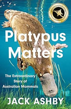 Platypus Matters: The Extraordinary Story of Australian Mammals