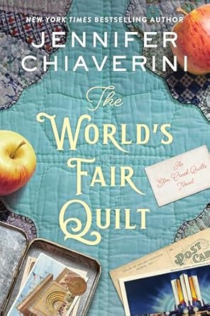 The World's Fair Quilt: An Elm Creek Quilts Novel: 23