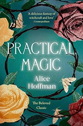 Practical Magic: The Beloved Novel of Love, Friendship, Sisterhood and Magic (Volume 3)
