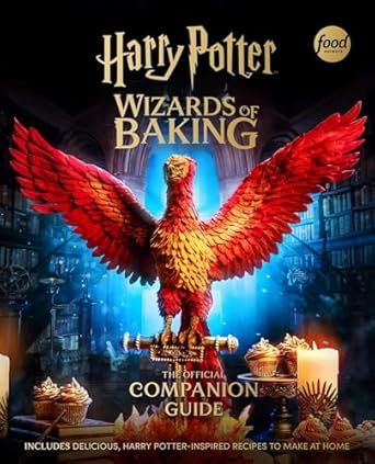 Harry Potter: Wizards of Baking: The Official Companion Guide: Includes Delicious, Harry Potter–Inspired Recipes to Make at Home