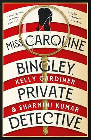 Miss Caroline Bingley, Private Detective: A delightful new historical cosy crime mystery, perfect for fans of THE BENEVOLENT SOCIETY OF ILL-MANNERED LADIES, BRIDGERTON and THE THURSDAY MURDER CLUB