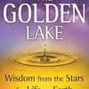 The Golden Lake: Wisdom from the Stars for Life on Earth