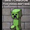Sketchbook for Minecrafters: Creeper-Themed Drawing Pad for Girls and Kids. Perfect for Sketching, Doodling, and Learning to Draw!