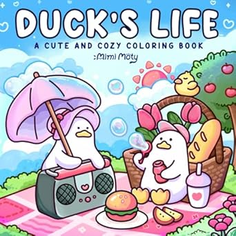 Duck's Life: A Cute and Cozy Coloring Book for Adults and Teens Featuring Little Ducks with Funny Daily Activities and Hygge Moments