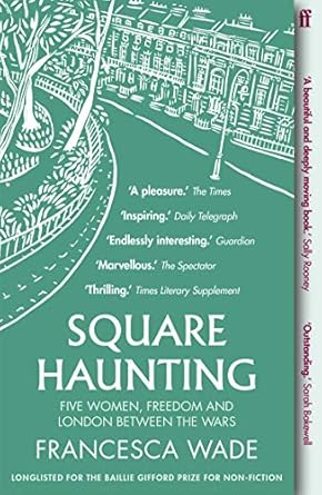 Square Haunting: Five Women, Freedom and London Between the Wars