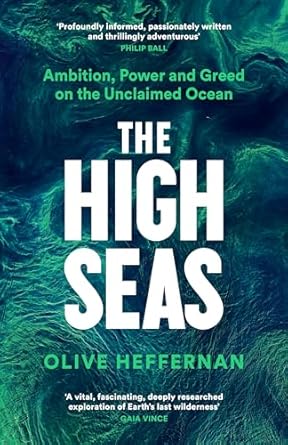 The High Seas: Ambition, Power and Greed on the Unclaimed Ocean