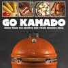 Go Kamado: More Than 100 Recipes for Your Ceramic Grill