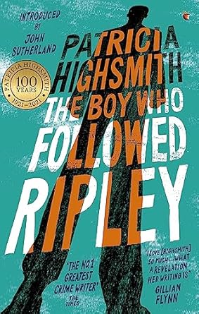 The Boy Who Followed Ripley: The fourth novel in the iconic RIPLEY series - now a major Netflix show