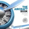 The Aircraft Book: The Definitive Visual History