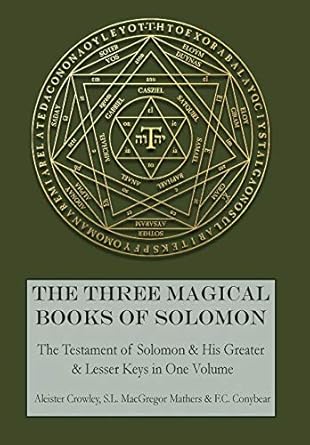 The Three Magical Books of Solomon: The Greater and Lesser Keys & The Testament of Solomon