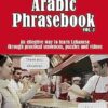 Lebanese Arabic Phrasebook Vol. 1: An effective way to learn Lebanese through practical sentences, puzzles and videos