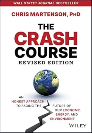 The Crash Course: An Honest Approach to Facing the Future of Our Economy, Energy, and Environment