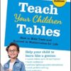 Teach Your Children Tables: How to Blitz Tests and Succeed in Mathematics for Life