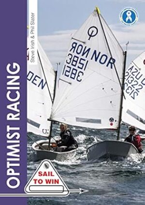 Optimist Racing: A Manual for Sailors, Parents and Coaches: A Manual for Sailors, Parents & Coaches: 9
