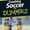 Coaching Soccer For Dummies