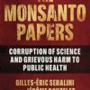 The Monsanto Papers: The Truth Behind the Corruption and Misrepresentation of Science at the Cost to Public Health