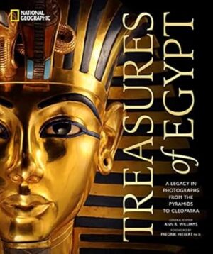 Treasures of Egypt: A Legacy in Photographs From the Pyramids to Cleopatra