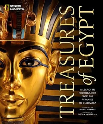 Treasures of Egypt: A Legacy in Photographs From the Pyramids to Cleopatra