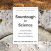 Sourdough by Science: Understanding Bread Making for Successful Baking