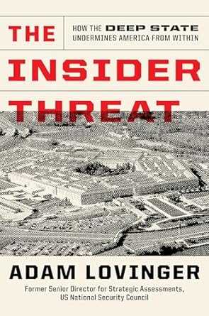 The Insider Threat: How the Deep State Undermines America from Within
