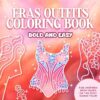 Eras Outfits Coloring Book: Swiftly Relax with Bold and Easy, For Fans of the Most Iconic Tour Across Eras!